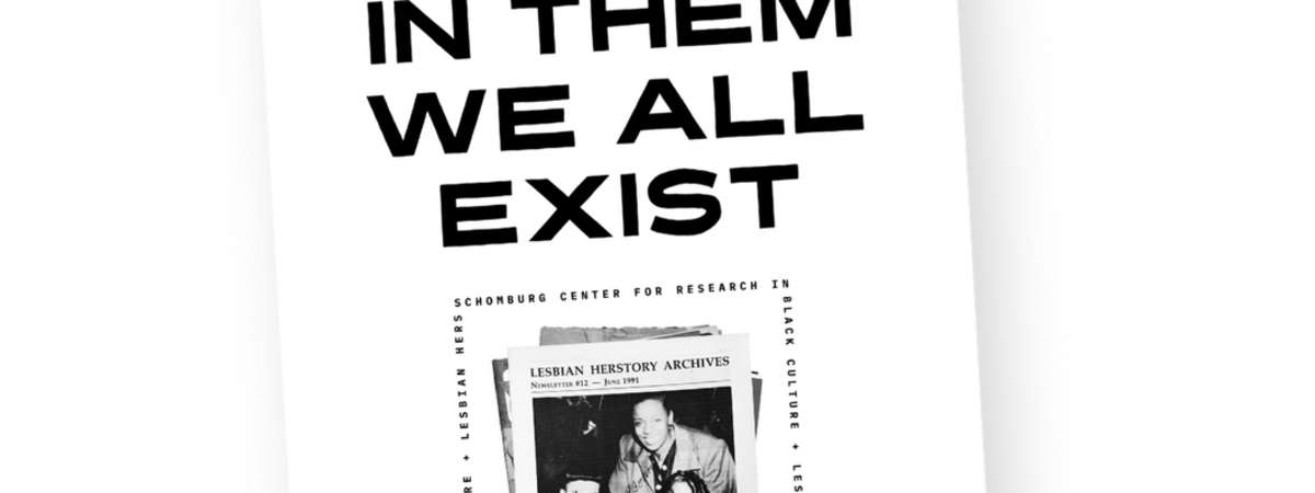 In Them We All Exist: Zines Making Black Lesbian Histories Visible