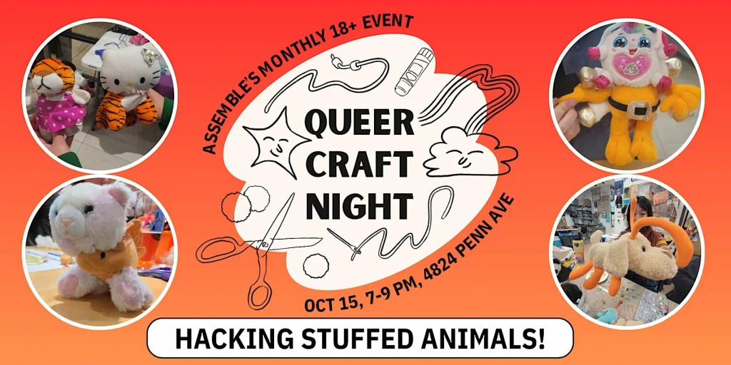 Assemble Queer Craft Night: Hacking Stuffed Animals