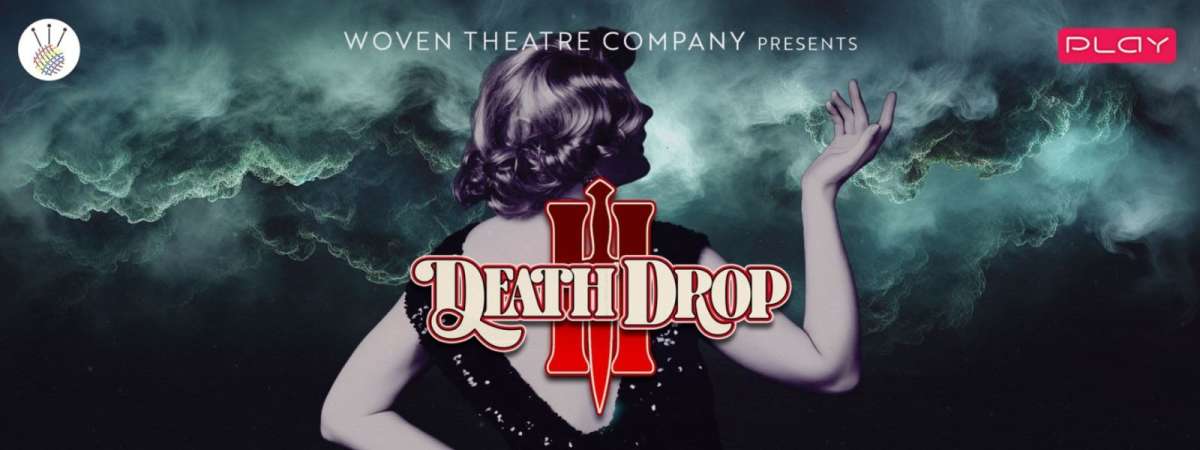 Death Drop 3: A Drag Murder Mystery presented by Woven Theatre Company